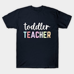 Toddler Teacher Appreciation Day Women Toddler Teaching T-Shirt